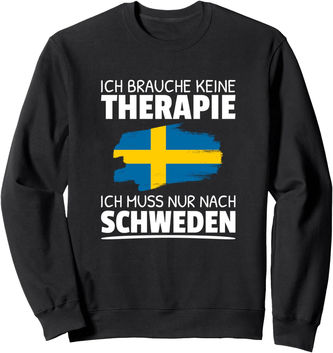 Ich Brauche Keine Therapie Ich Muss Nur Nach Schweden Sweatshirt