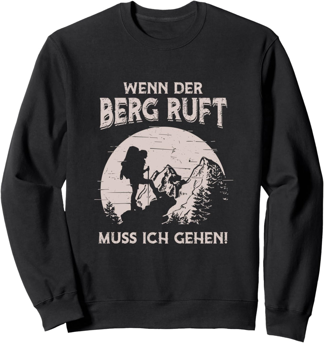 Wenn der Berg ruft muss ich gehen - Lustiges Wanderer Berge Sweatshirt