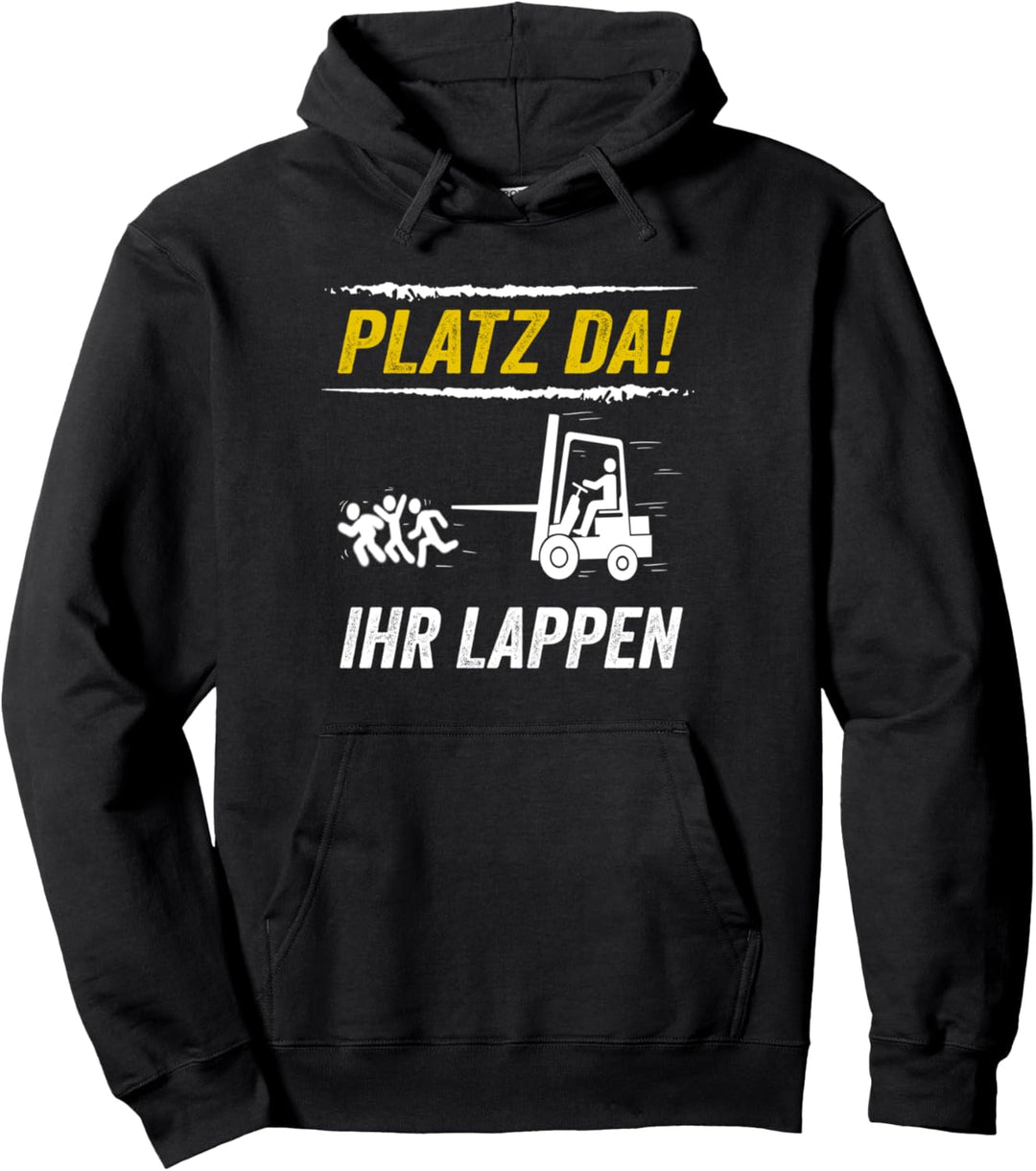 Platz da Staplerfahrer Lagerist Stapler Fachlagerist Pullover Hoodie