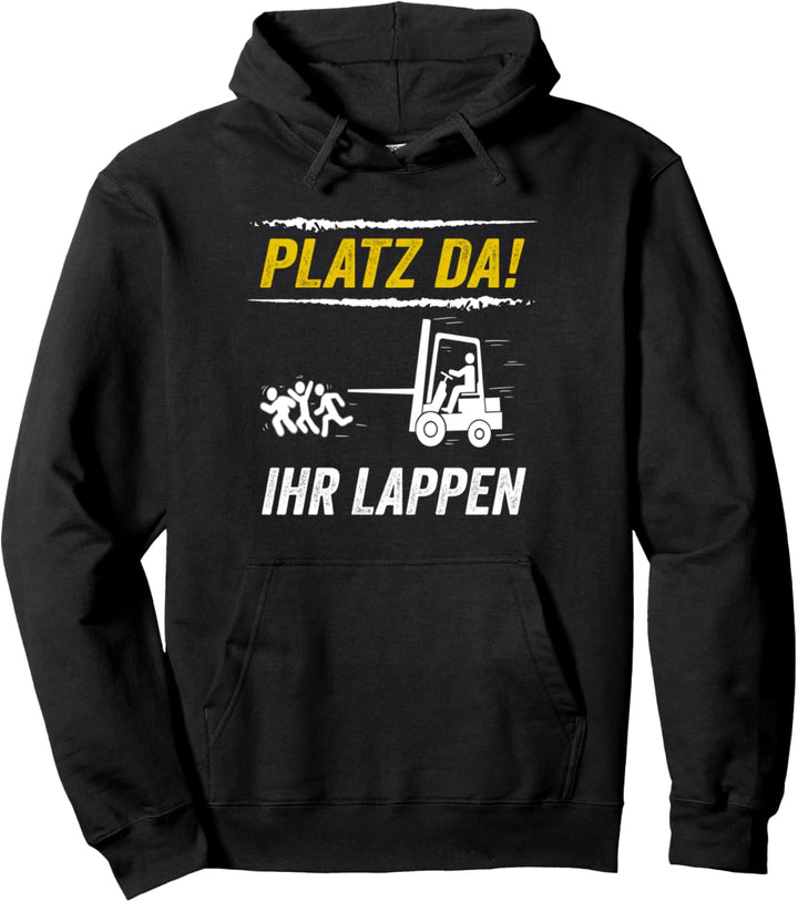 Platz da Staplerfahrer Lagerist Stapler Fachlagerist Pullover Hoodie