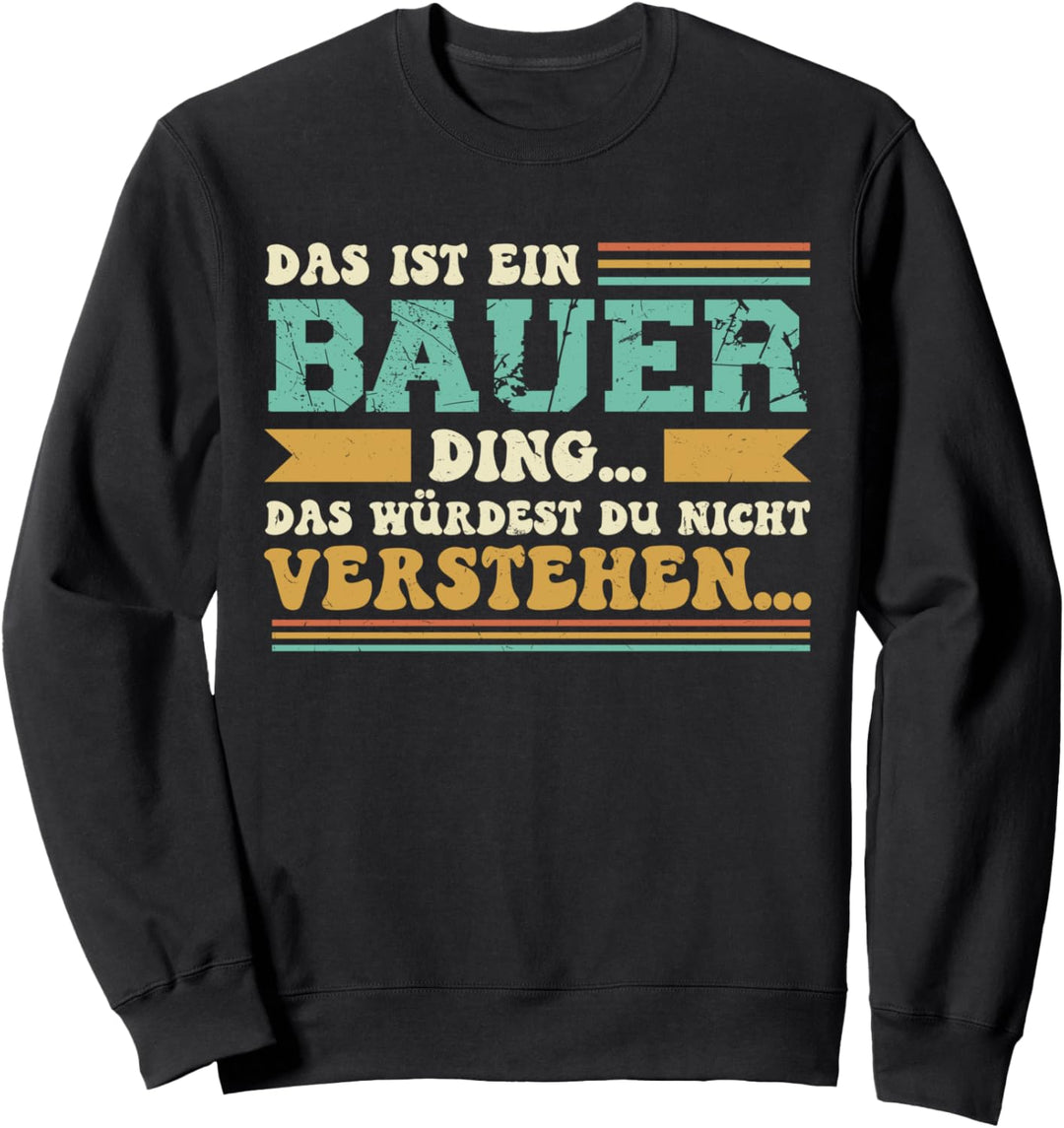 Das ist ein Bauer Ding - Spruch für Familie Bauer Sweatshirt