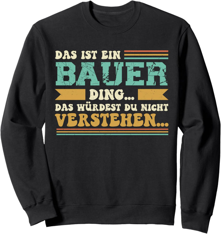 Das ist ein Bauer Ding - Spruch für Familie Bauer Sweatshirt