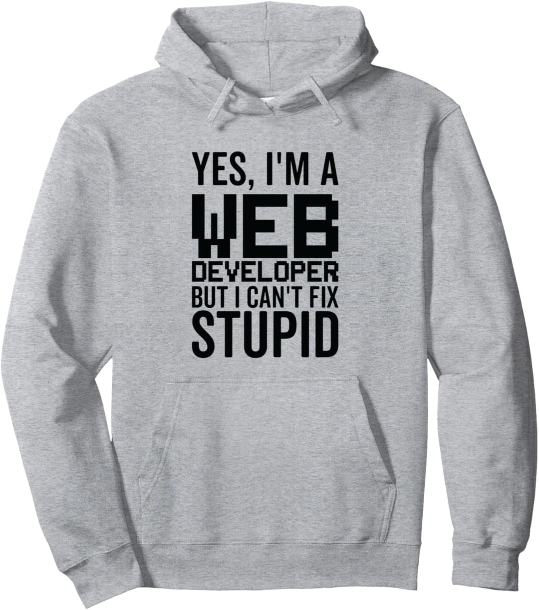 I Can't Fix Stupid - Lustiger Webentwickler Pullover Hoodie