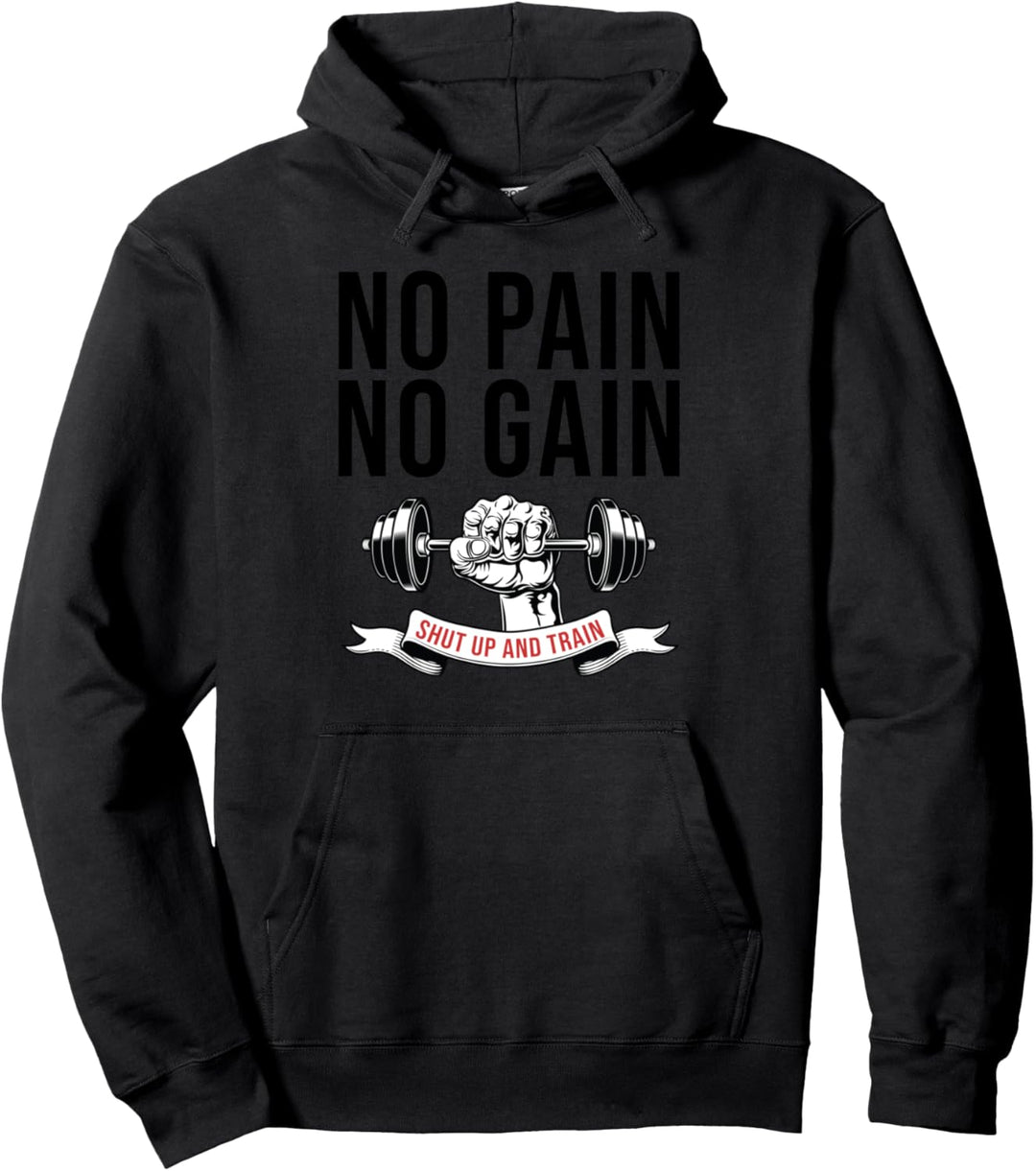 No Pain No Gain Shut up and Train Fitness Pullover Hoodie