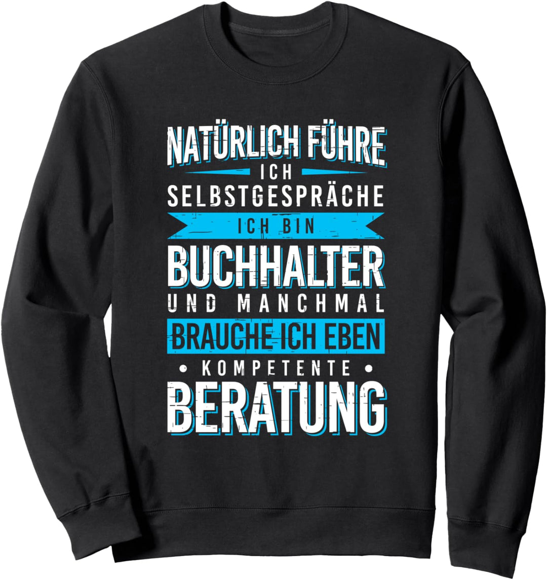 Selbstgespräche Buchhalter Kompetente Beratung Beruf Kollege Sweatshirt