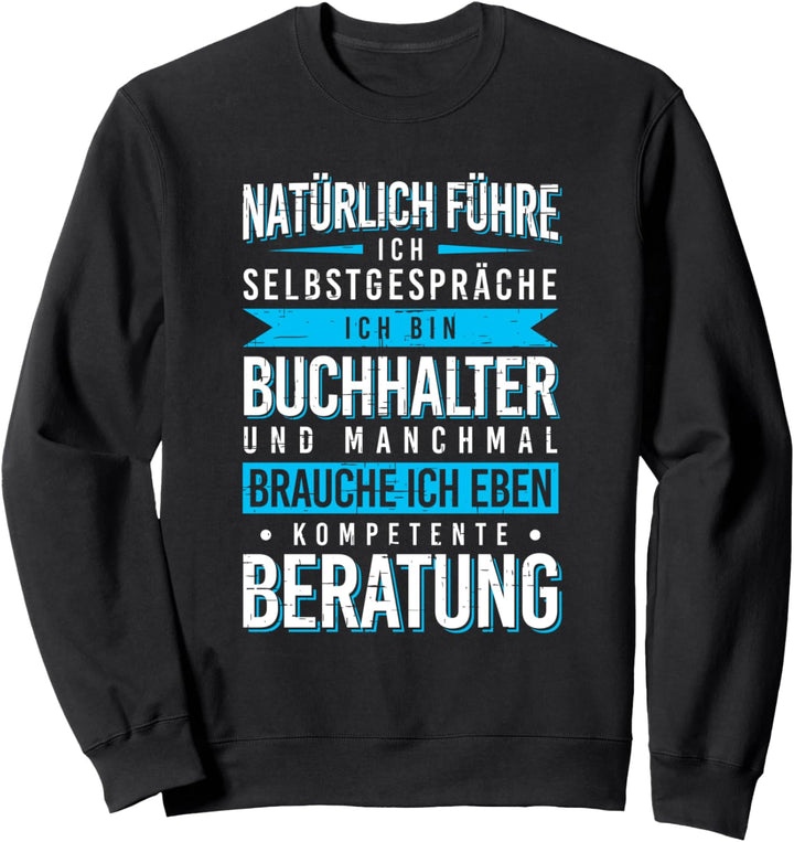 Selbstgespräche Buchhalter Kompetente Beratung Beruf Kollege Sweatshirt