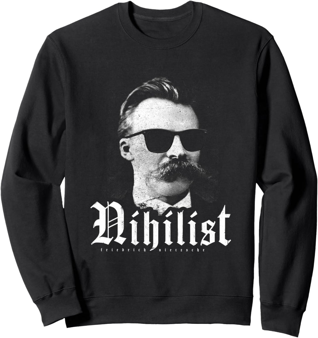 Nihilist Nihilismus Ethik Philosophie Friedrich Nietzsche Sweatshirt