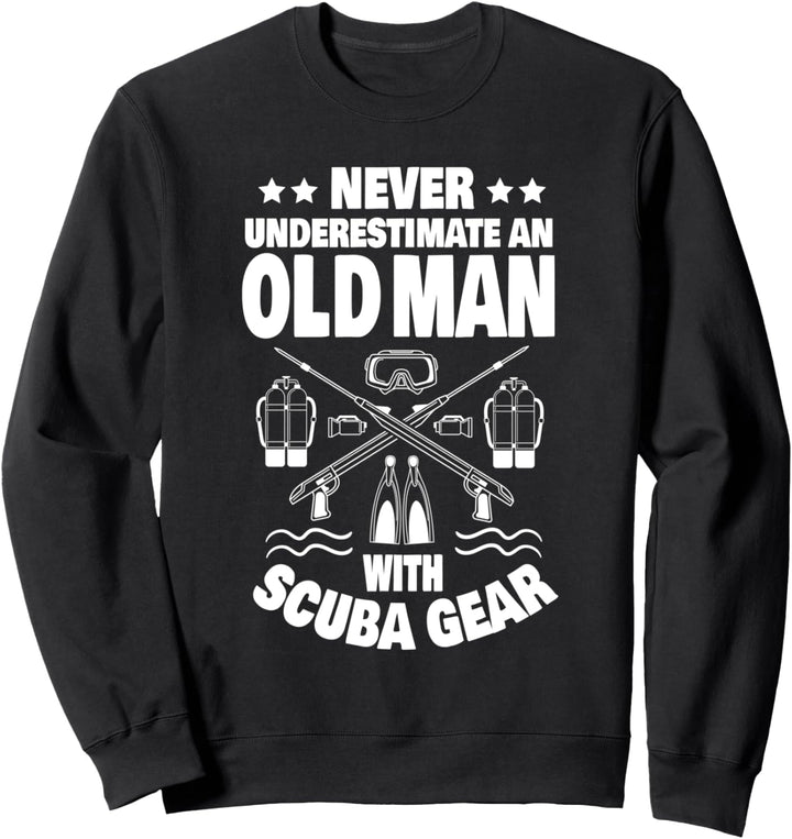 Unterschätze niemals einen alten Mann mit Scuba Gear Dad Sweatshirt