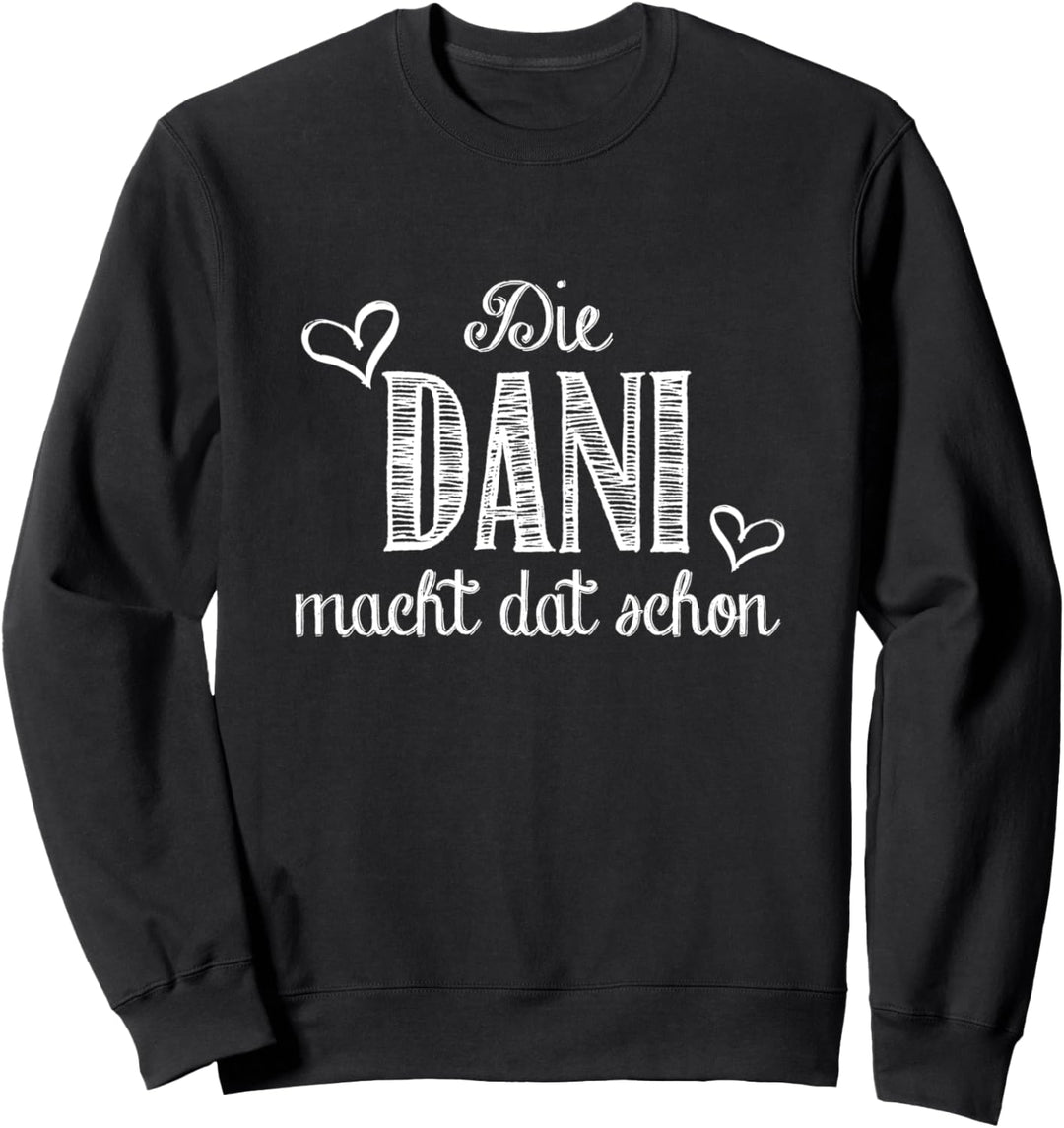 Die Dani macht dat schon - lustiger Spruch Sweatshirt