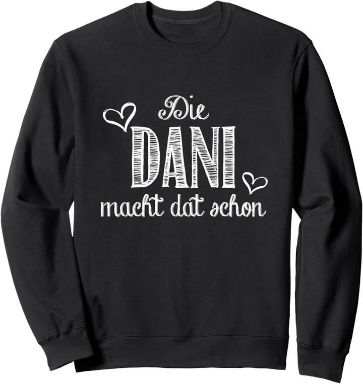 Die Dani macht dat schon - lustiger Spruch Sweatshirt