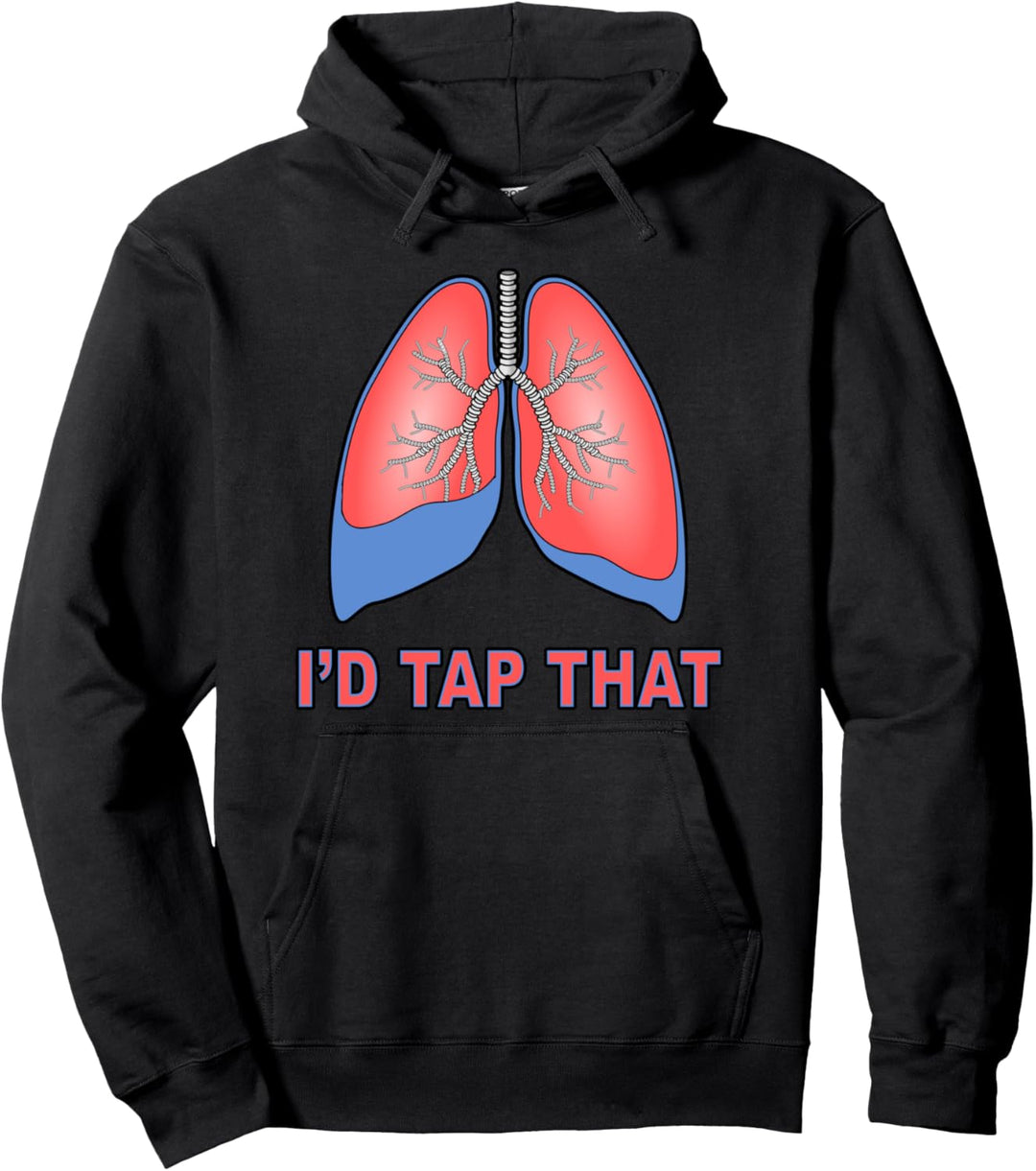 I'd Tap That Funny Respiratory Therapist Lung Draining Humor Pullover Hoodie