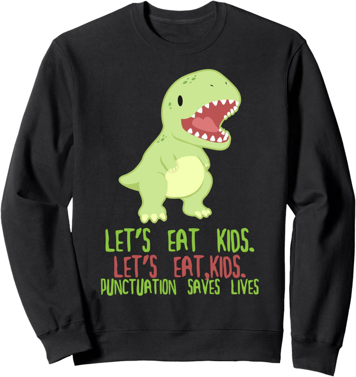 Let's Eat Kids Interpunktion rettet Leben Lustige Sweatshirt