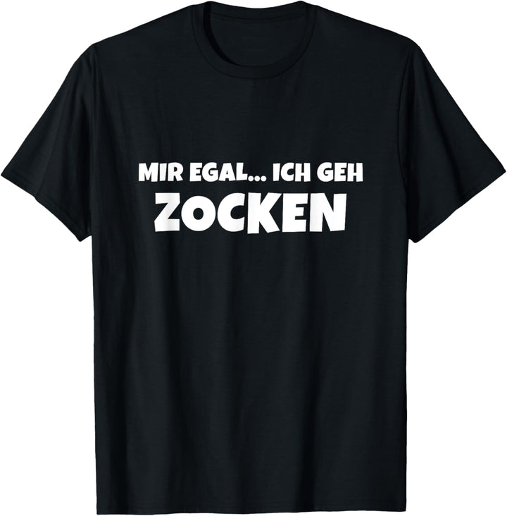 Geschenkidee: Mir egal ich geh zocken | Gamer Computer T-Shirt