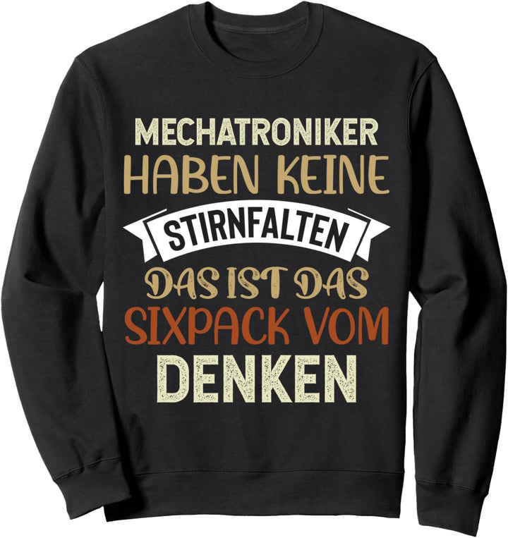 Mechatroniker haben keine Stirnfalten, Mechatronikermeister Sweatshirt