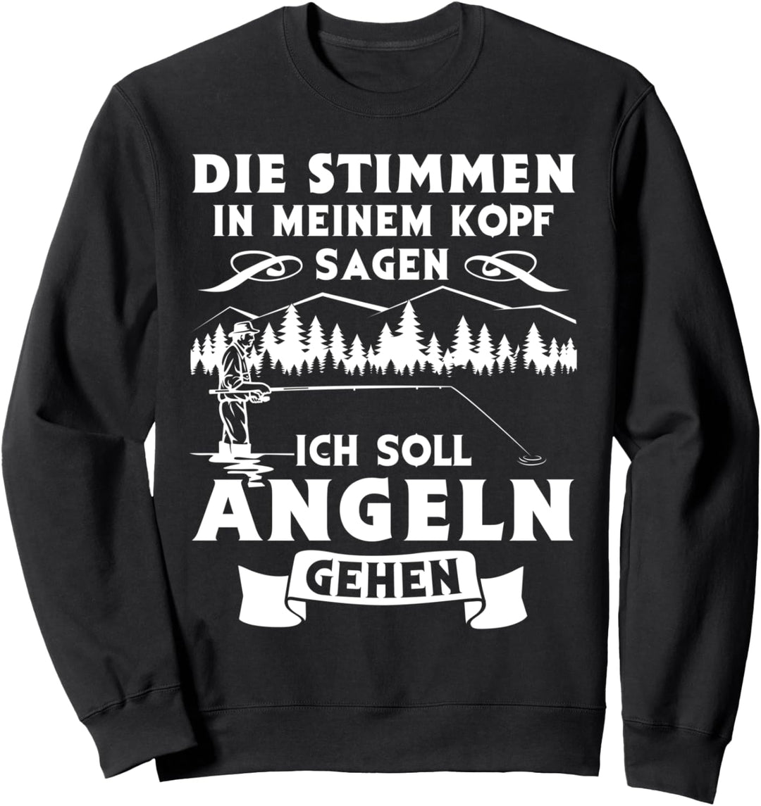Die Stimmen in meinem Kopf sagen ich soll angeln gehen Sweatshirt