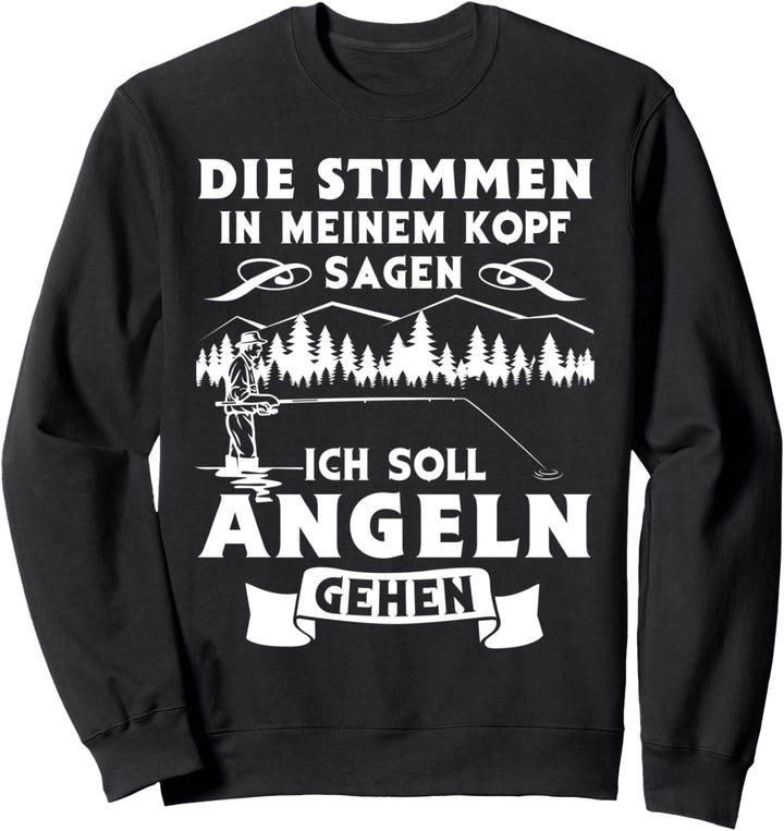 Die Stimmen in meinem Kopf sagen ich soll angeln gehen Sweatshirt