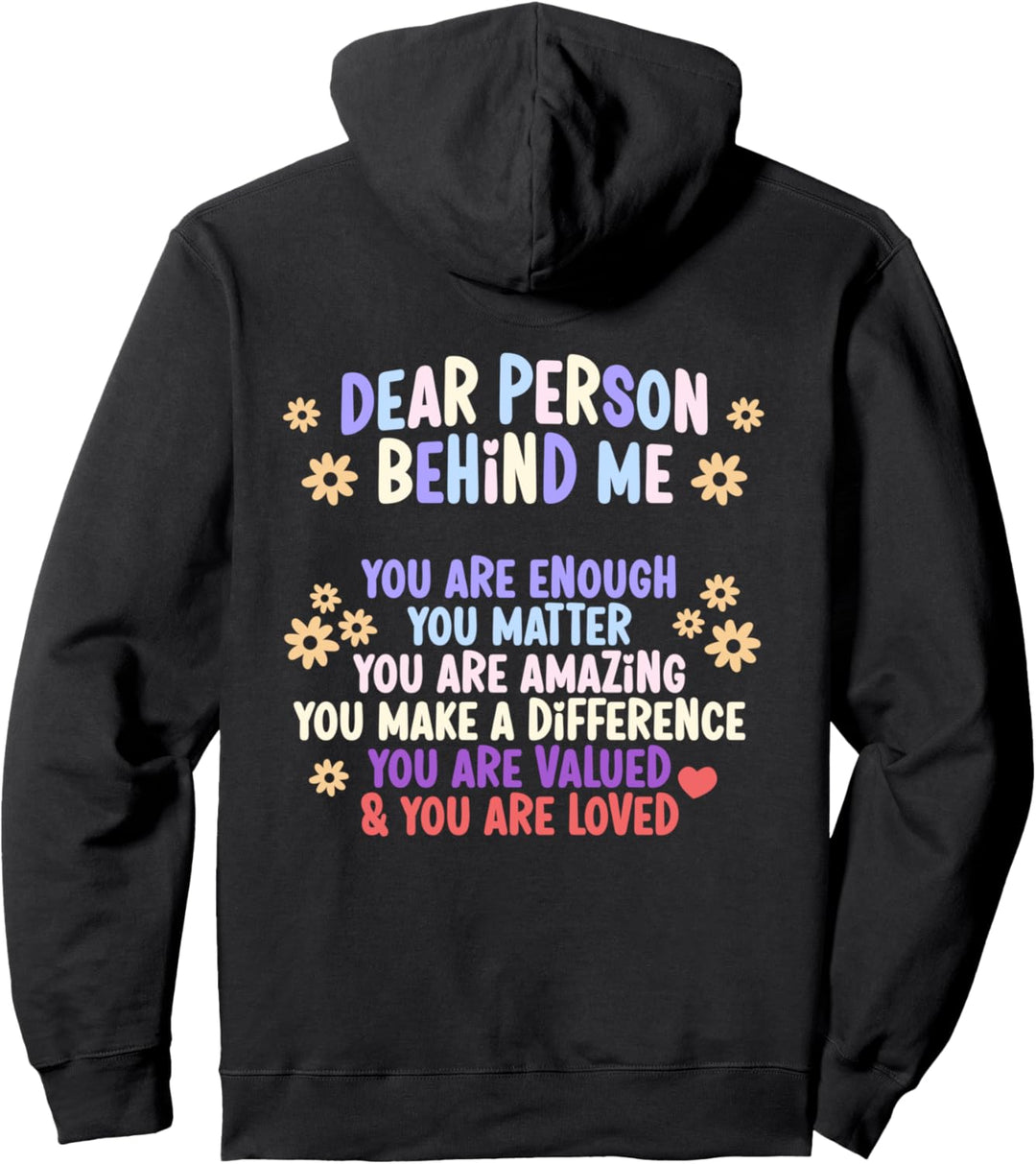 Dear Person Behind Me You Are Enough, You Matter Pullover Hoodie