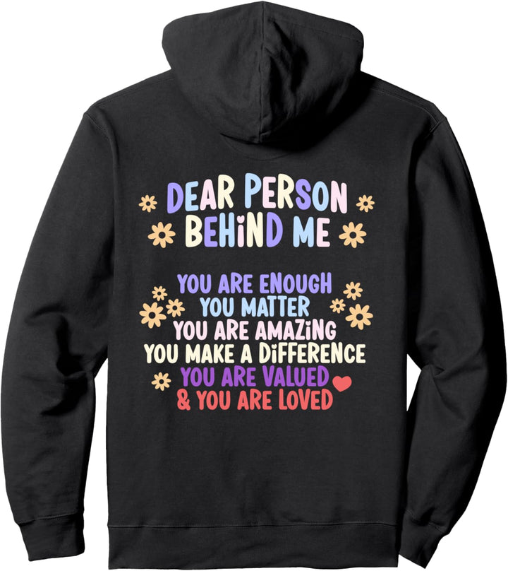 Dear Person Behind Me You Are Enough, You Matter Pullover Hoodie