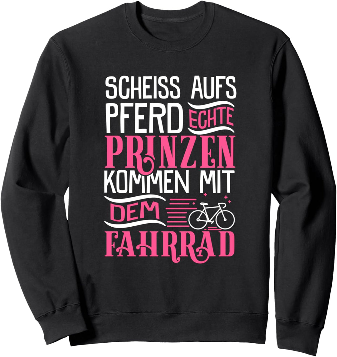 Echte Prinzen kommen mit dem Fahrrad - Rad Spruch Sweatshirt
