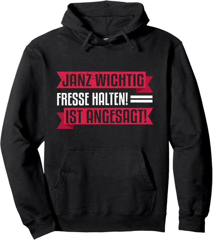 Janz wichtig fresse halten ist angesagt! Pullover Hoodie