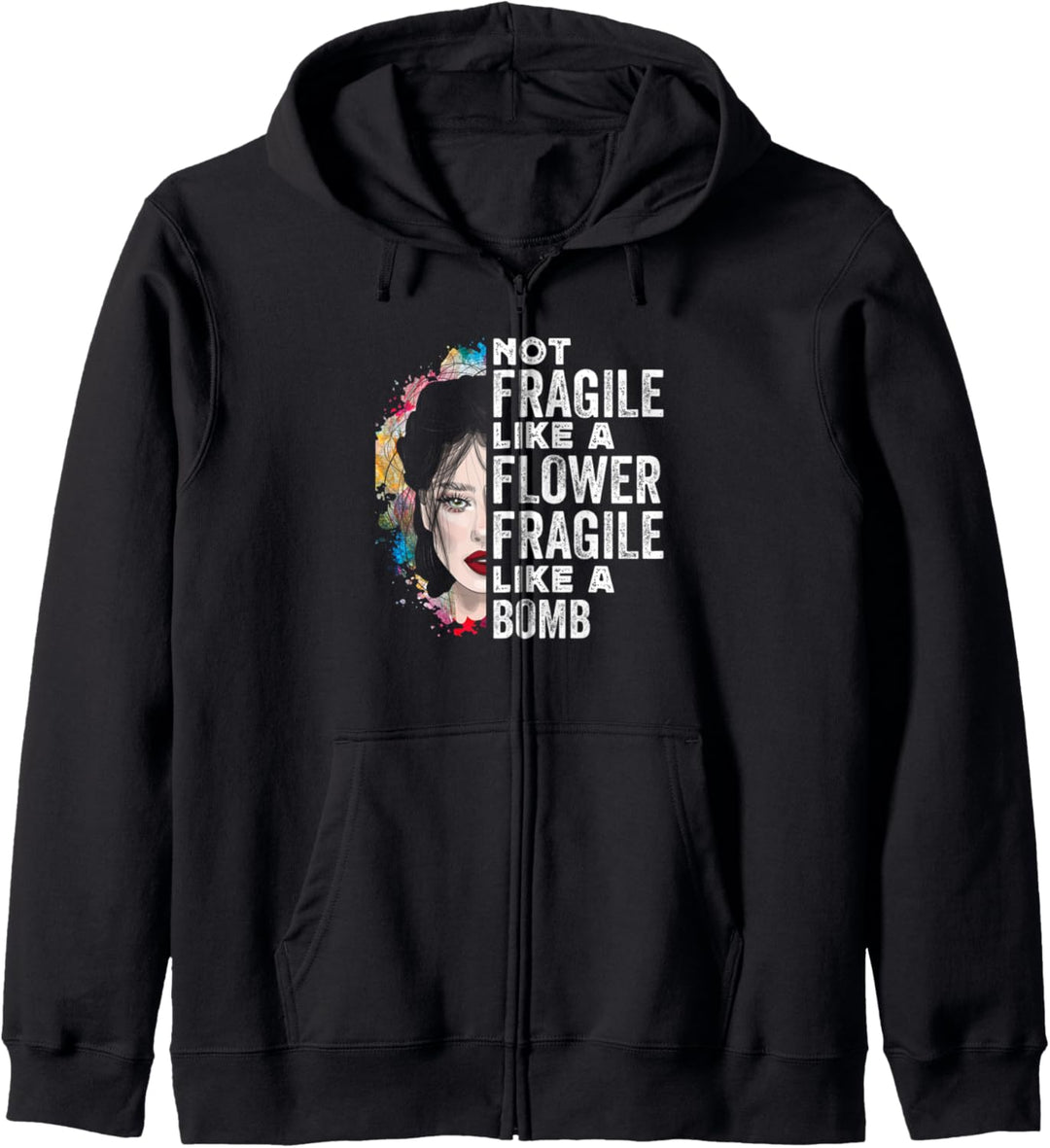 Not Fragile Like A Flower Fragile Like A Bomb Woman Funny Kapuzenjacke