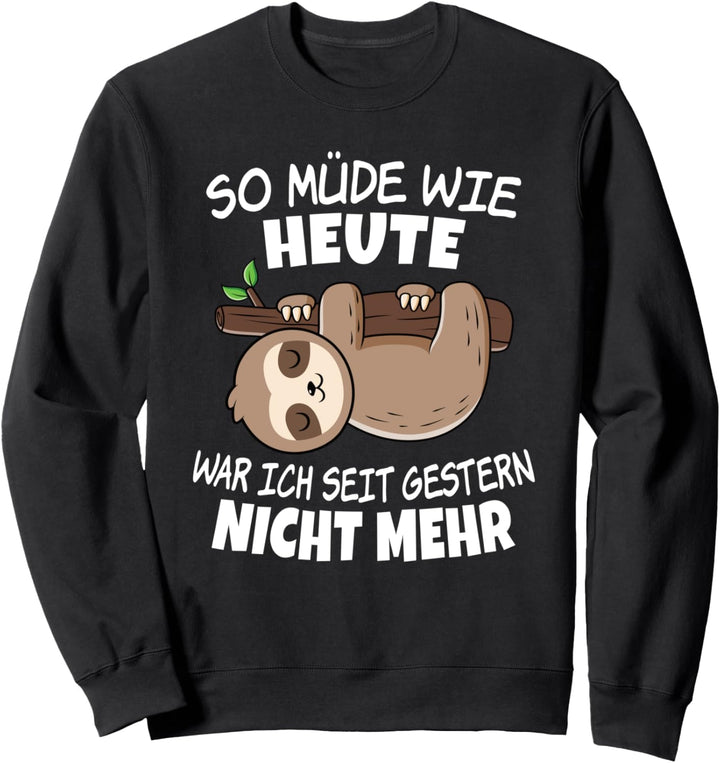 So Müde Wie Heute Lustiger Spruch Faultier Witziges Sweatshirt