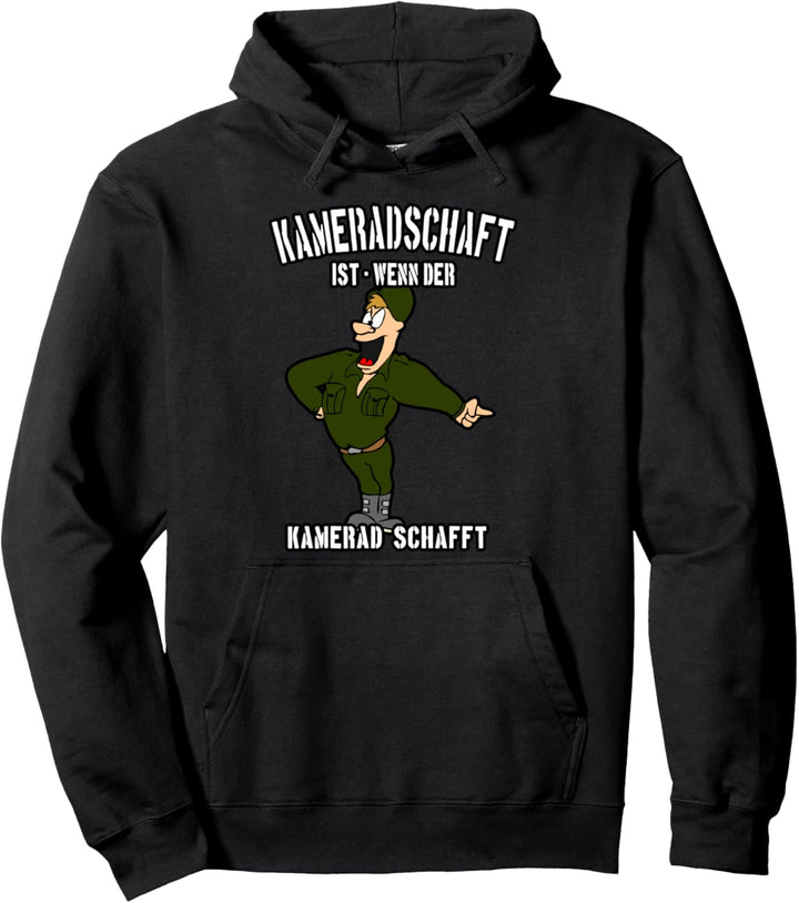Kameradschaft ist wenn der Kamerad schafft - Soldaten und Bu Pullover Hoodie
