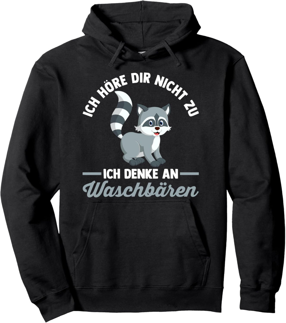 Ich höre dir nicht zu ich denke an Waschbären Pullover Hoodie