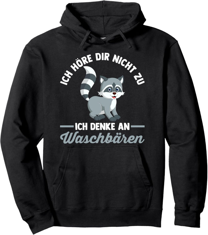 Ich höre dir nicht zu ich denke an Waschbären Pullover Hoodie