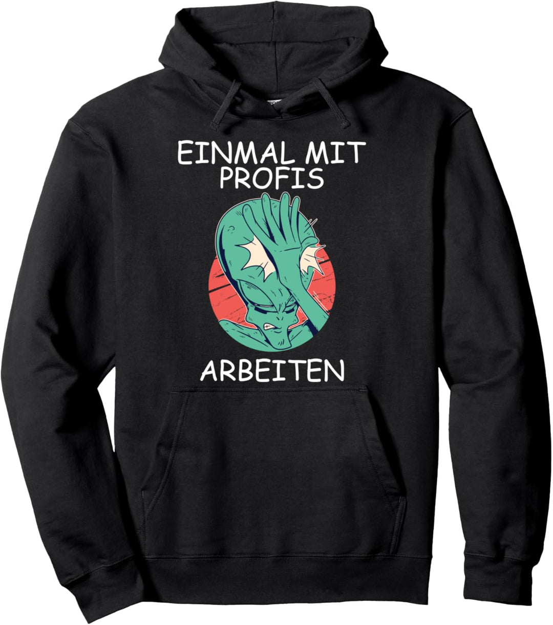 Einmal mit Profis arbeiten Pullover Hoodie