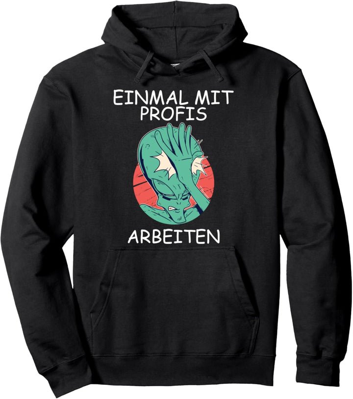 Einmal mit Profis arbeiten Pullover Hoodie