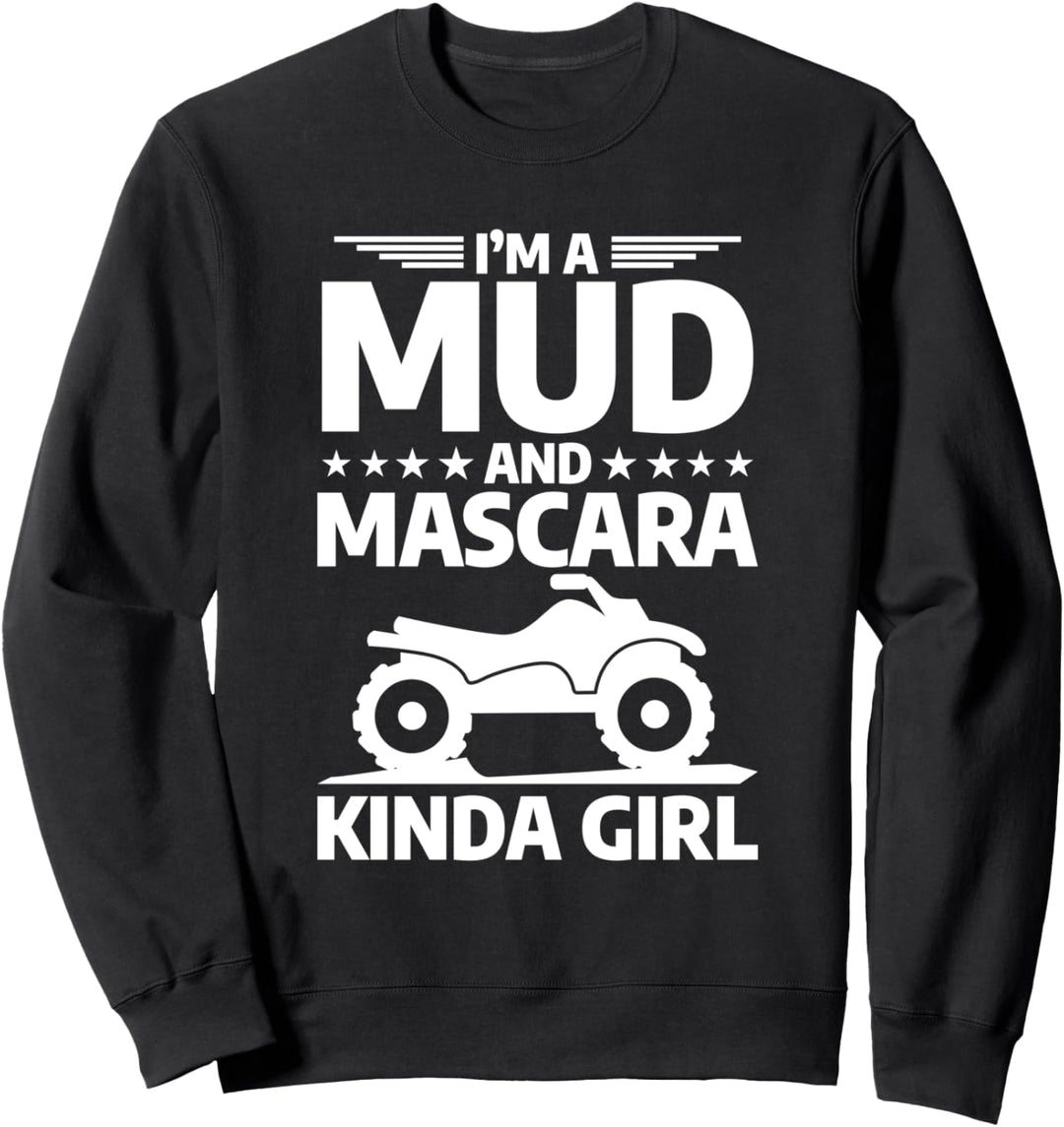 Ich bin ein Matsch- und Mascara-Mädchen, das ATV-Fahrrad fährt Sweatshirt
