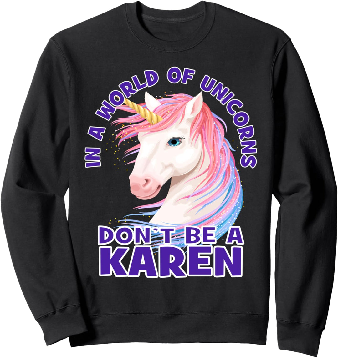 In einer Welt der Einhörner sei kein Karen Funny Sarcastic Sweatshirt