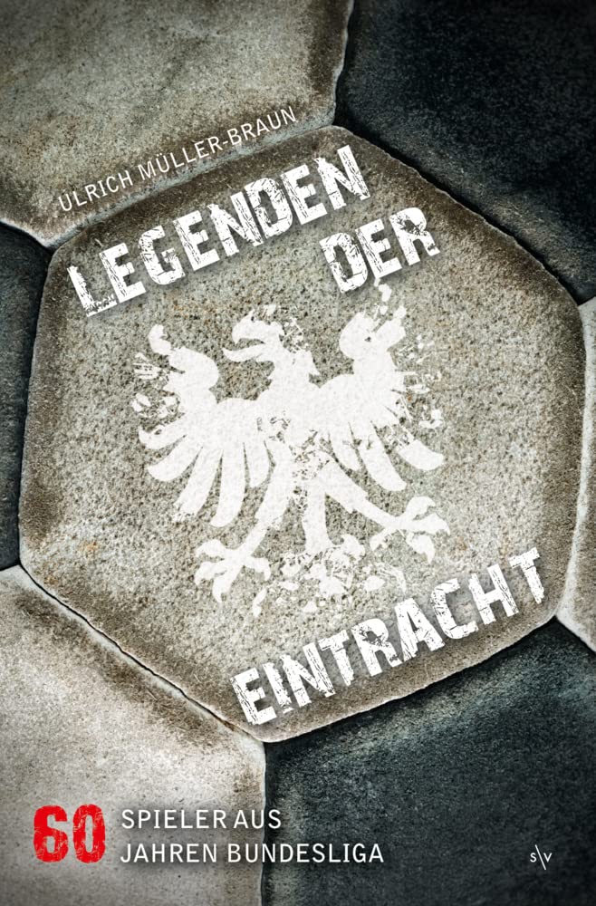 Legenden der Eintracht: 60 Spieler aus 60 Jahren Bundesliga, Taschenbuch