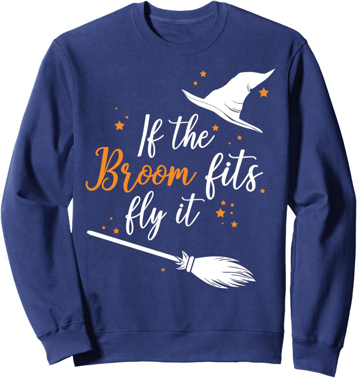 If The Broom Fits Fly It Halloween Sweatshirt