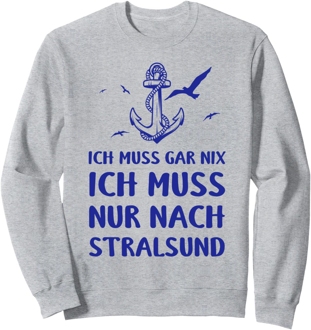 Ostsee Ich Muss Garnix Ich Muss Nur Nach Stralsund Anker Sweatshirt