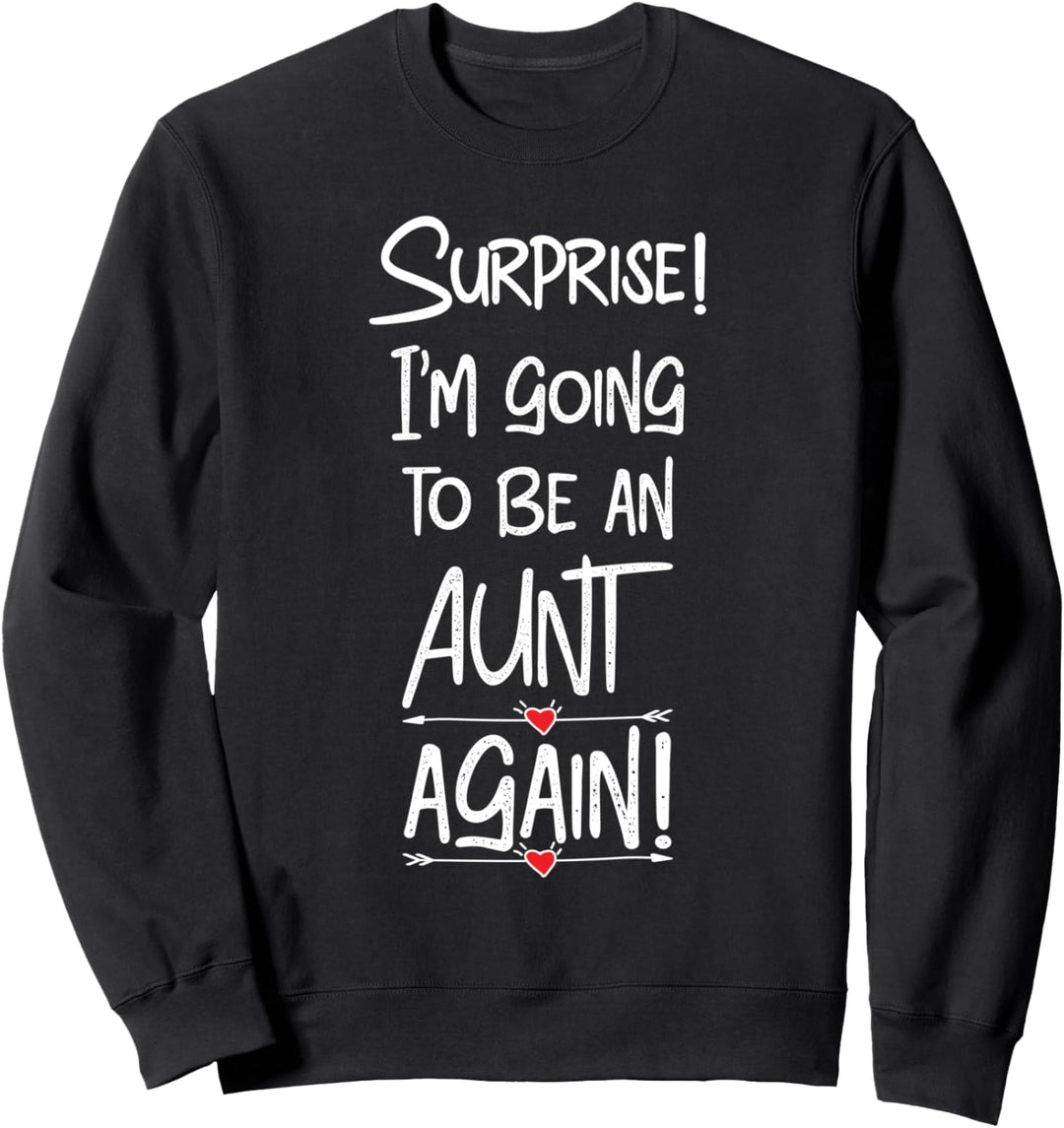 Going To Be An Aunt Again Surprise Sister Promoted To Aunty Sweatshirt