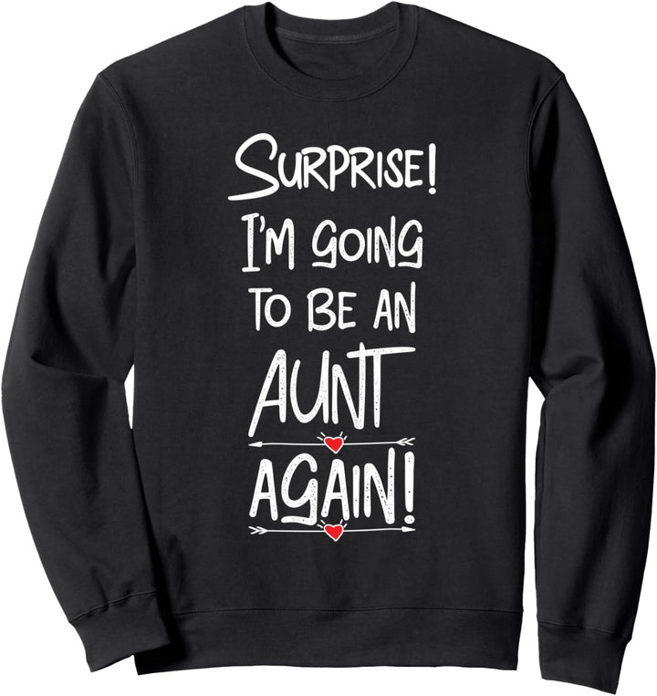 Going To Be An Aunt Again Surprise Sister Promoted To Aunty Sweatshirt