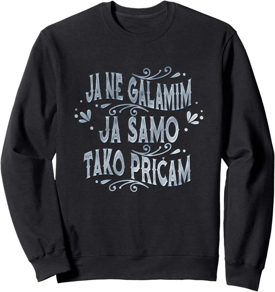 Ja ne galamim - Bosna Hrvatska Srbija Jugo Balkan Sweatshirt