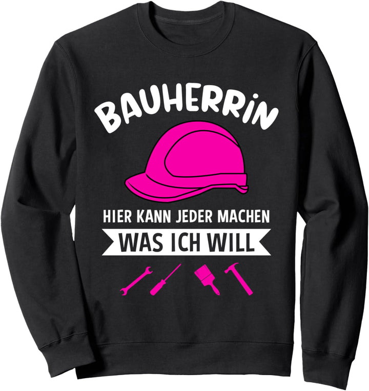 Bauleiterin Hausbau Traumhaus Arbeitsbekleidung Bauherrin Sweatshirt