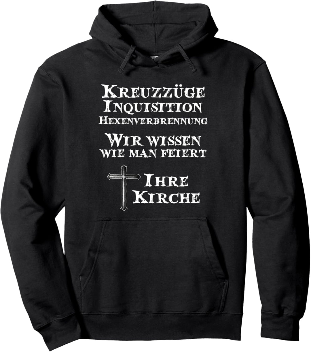 Kreuzzüge Inquisition Kirche wir wissen wie man feiert Pullover Hoodie