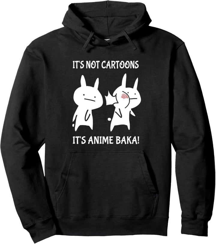 Japan Rabbit Ohrfeigen It's Not Cartoons It's Anime Baka Pullover Hoodie