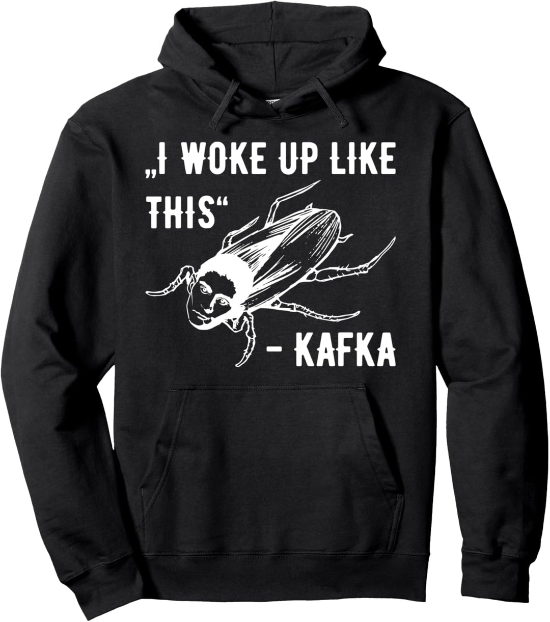 Franz Kafka I woke up like this Ungeziefer Verwandlung Pullover Hoodie