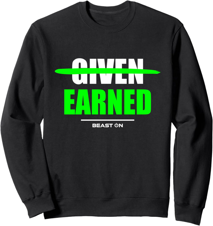 Not Given Earned Gym Fitness Workout Bodybuilding Gains Grün Sweatshirt