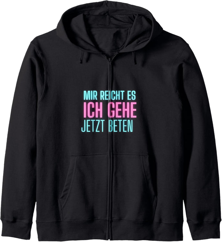 Mir reicht es ich gehe jetzt beten Christliche Sprüche Ideen Kapuzenjacke