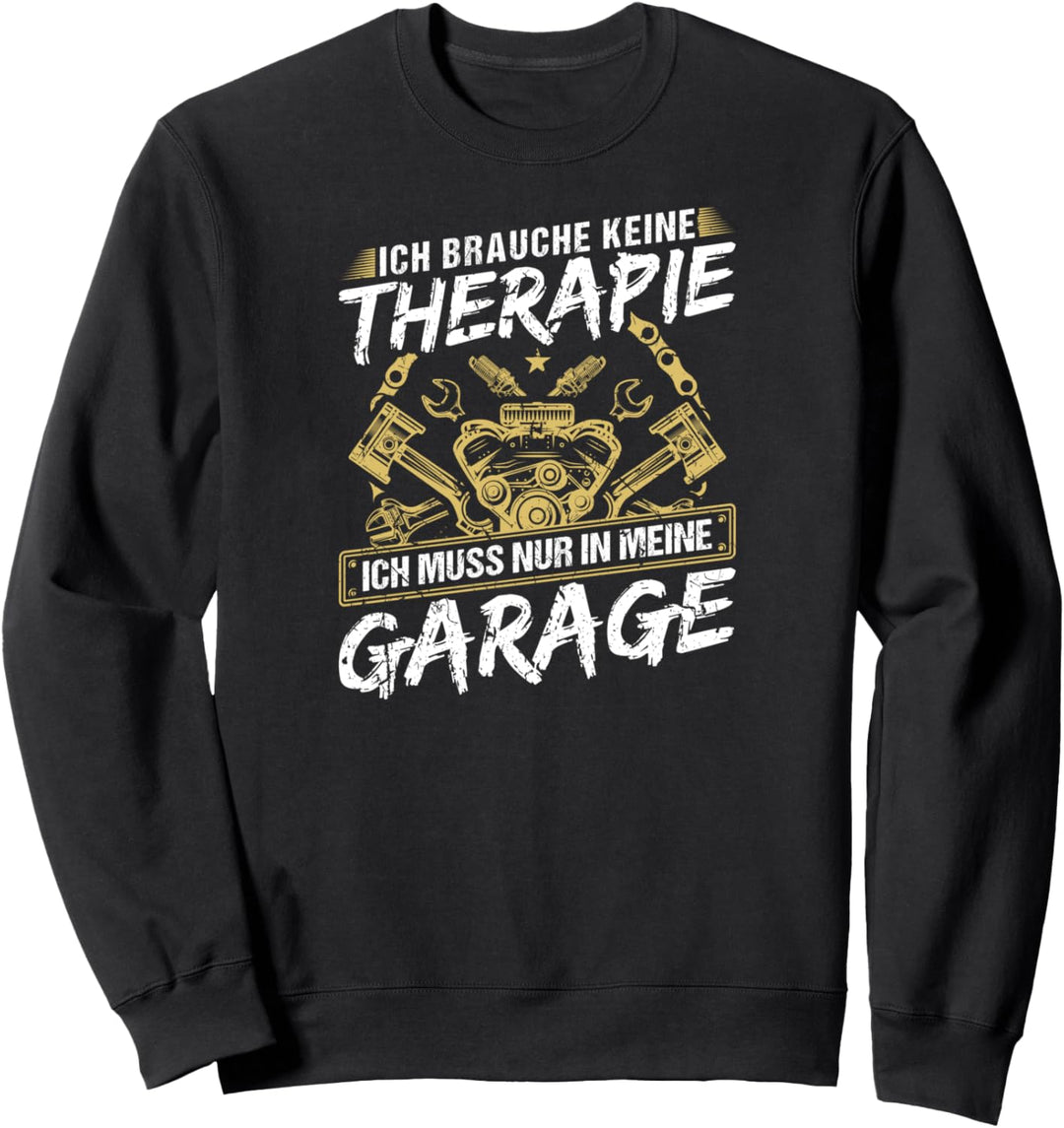 Ich Brauche Keine Therapie Garage Motor Auto Mechaniker Sweatshirt