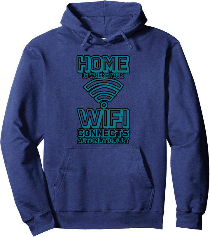 Home Is Where Your Wifi Connects Automatically . Pullover Hoodie