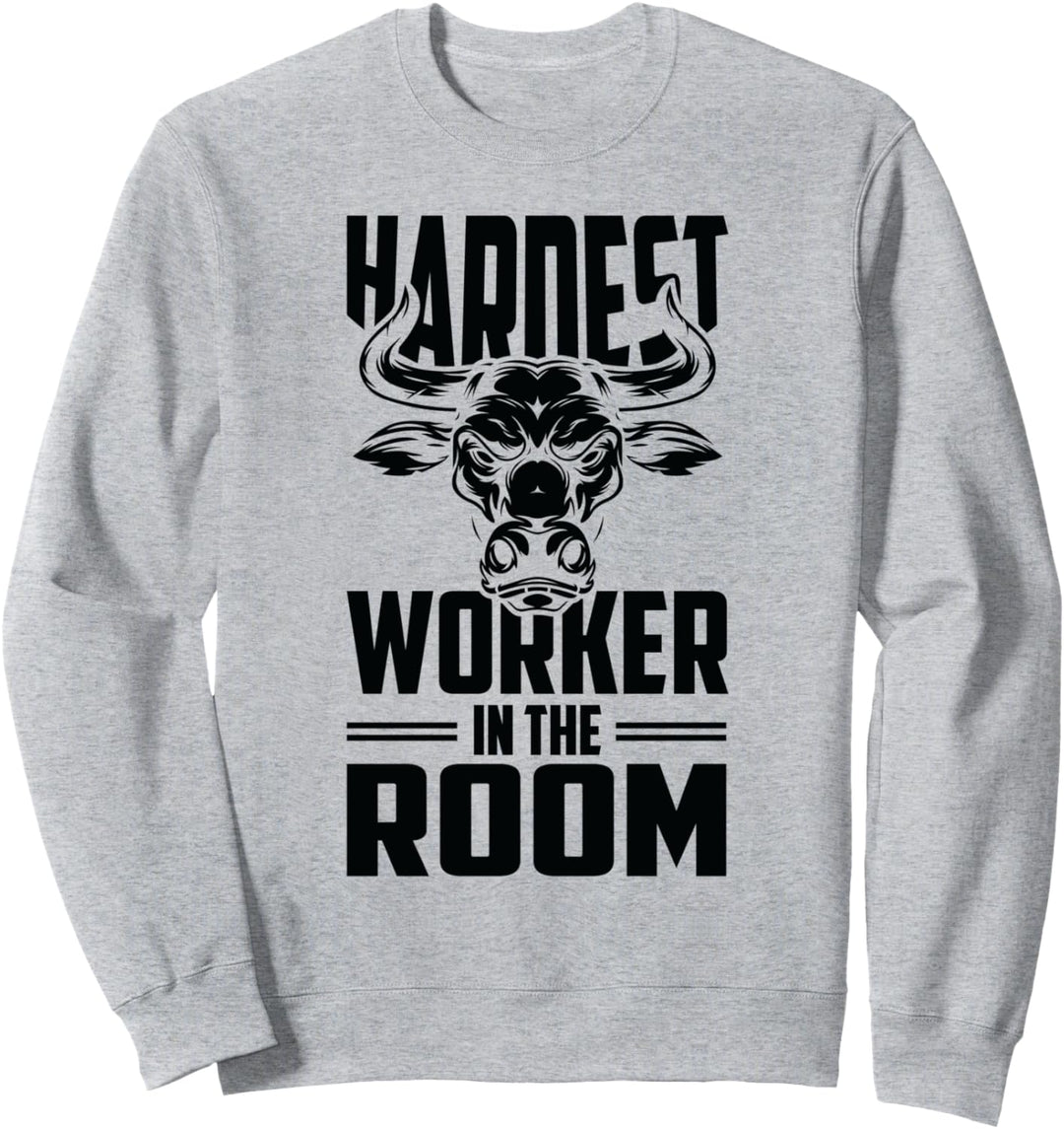 Motivational Fitness Bullenkopf - Hardest Worker in The Room Sweatshirt