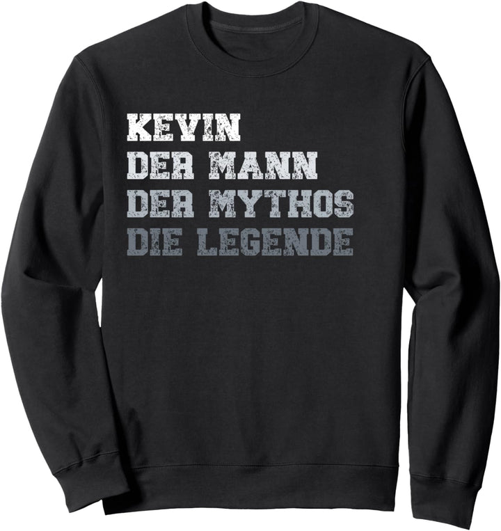 Kevin der Mann der Mythos die Legende Sweatshirt