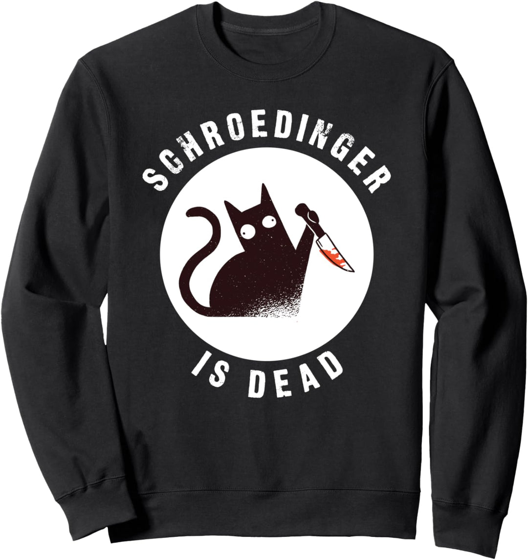 Schroedinger Is Dead - Schroedingers Cat Lustiges Sweatshirt